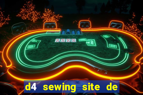 d4 sewing site de relacionamento login